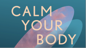 Introducing "Calm Your Body Heal Your Mind"